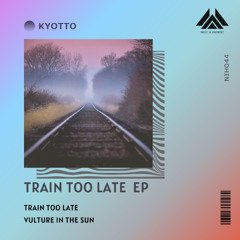 Kyotto - Train Too Late [Noise In Harmony]