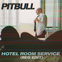 Pitbull - Hotel Room Service (REG Edit) *Free DL*