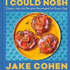 read✔ I Could Nosh: Classic Jew-ish Recipes Revamped for Every Day