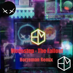 Modestep-The Fallout(Horzeman Remix) Free Download