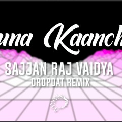 Sajjan Raj Vaidya - Suna Kaanchi (Dropdat Remix)