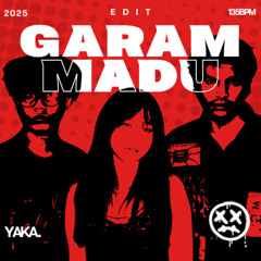 GARAM&MADU (YAKA EDIT)