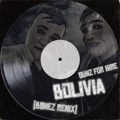 Gunz For Hire - Bolivia (BØNEZ Edit)