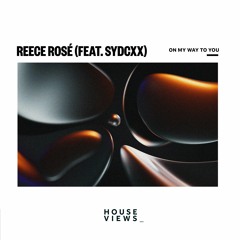 Reece Rosé - On My Way To You (Feat. Sydcxx)
