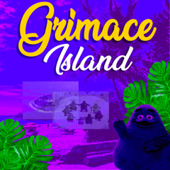 Goodbye Grimace (Leaving the Island)
