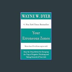 {READ/DOWNLOAD} ⚡ Your Erroneous Zones: Step-by-Step Advice for Escaping the Trap of Negative Thin