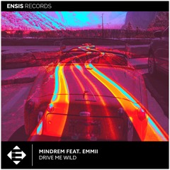 MINDREM feat. EMMII – Drive Me Wild (OUT NOW)