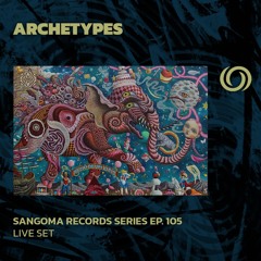 ARCHETYPES | Sangoma Records Series Ep. 105 | 05/12/2024