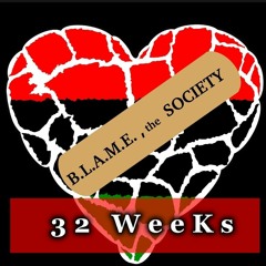 32 WeeKs Mixtape x Cato of B.L.A.M.E. SOCIETY