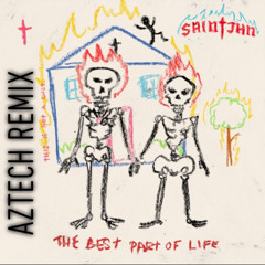 The Best Part Of Life-SAINt JHN(AZTECH REMIX)