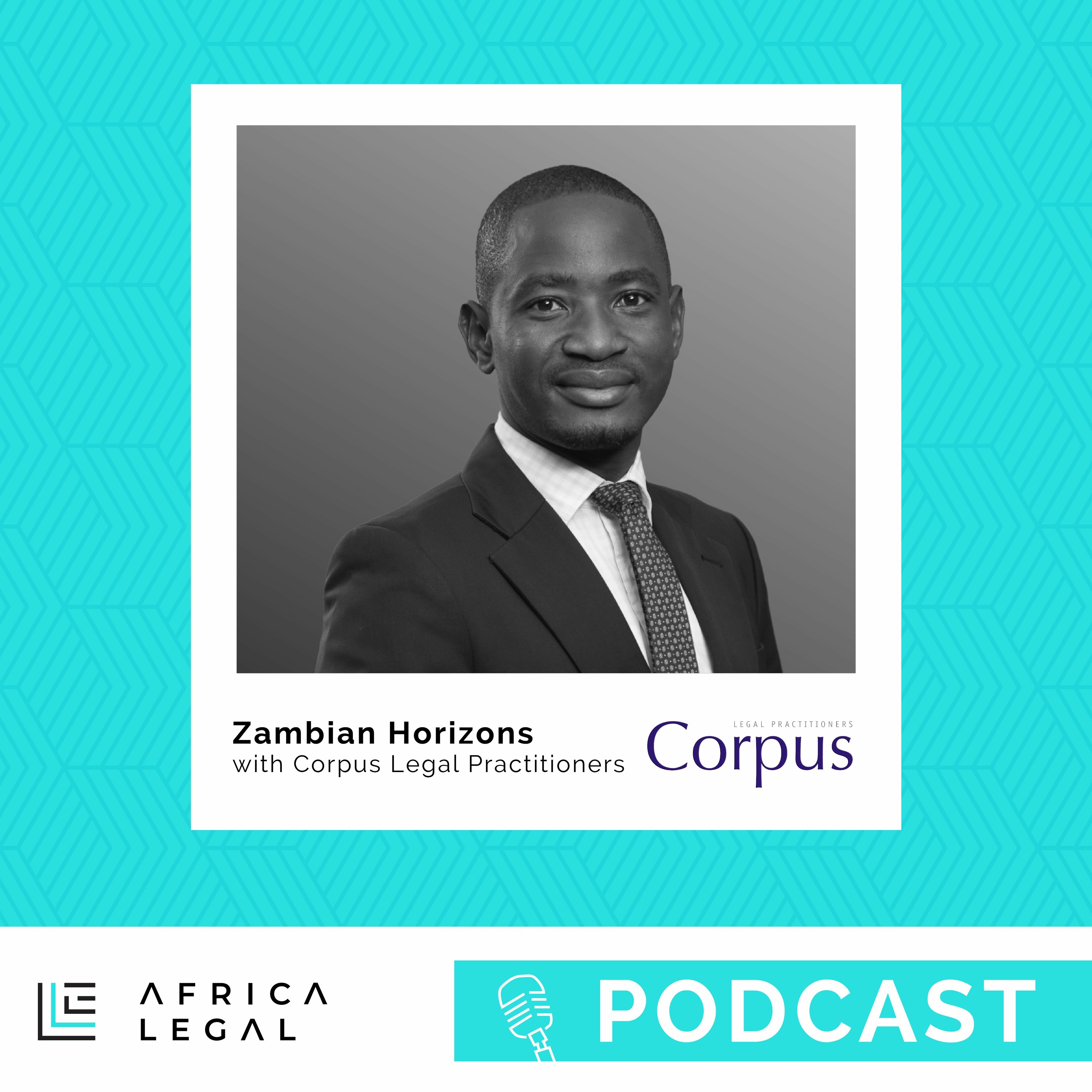 Africa Legal Podcast - Episode 53 - 'Zambian Horizons' with Corpus Legal Practitioners