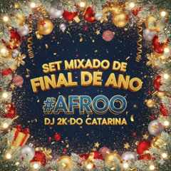 SET DE FINAL DE ANO 2025 (( DJ 2K DO CATARINA )) #AFROOOO