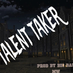 Talent Taker-Single Track By Big Bau Mw-Prod By Big Bau Mw