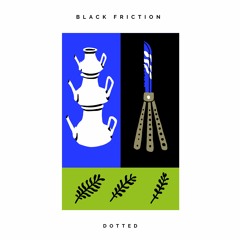 Black Friction - Dotted