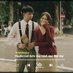 Còn Nhớ Những Lúc Đắm Đuối….Nếu Lúc Xưa Em Đừng Tới | Nhạc Lofi Xưa 8x9x Nhẹ Nhàng