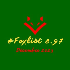 #FOXLIST-8.97_Décembre-2023