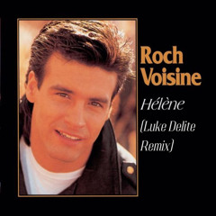 Roch Voisine - Hélène (Luke Delite Remix)