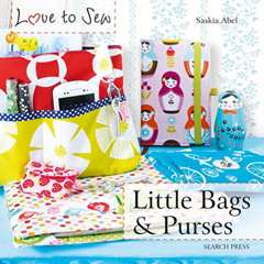 [Download] PDF 📩 Little Bags & Purses (Love to Sew) by  Saskia Abel KINDLE PDF EBOOK