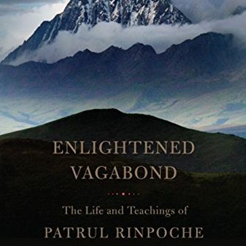 [GET] [EBOOK EPUB KINDLE PDF] Enlightened Vagabond: The Life and Teachings of Patrul