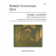 Robert Nathaniel Dett - Adagio Cantabile from 'Cinnamon Grove' for Flute Choir (arr. Alan Berquist)