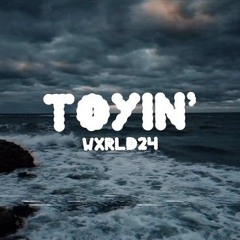 Wxrld24 - TOYIN' (Prod.Khaski 808)