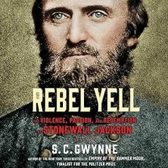 get [PDF] Rebel Yell: The Violence, Passion and Redemption of Stonewall Jackson