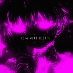 Kacheezy - Love Will Kill U