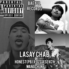 LASAY CHAB - Hone$t (with Ozz & Sexcy Wangchuk)