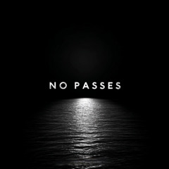 NO PASSES
