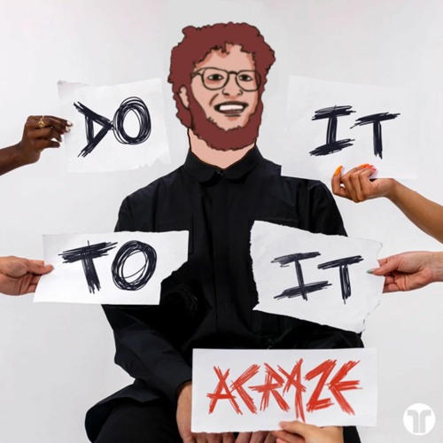 ACRAZE - Do It To It (Drinks On Me Remix)
