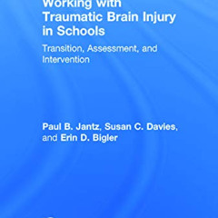 free EBOOK 📝 Working with Traumatic Brain Injury in Schools: Transition, Assessment,