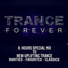 6 Hours Special Mix To New Uplifting Trance - Rarities - Favorites - Classics