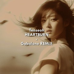 Tenseoh - Heartburn (Gabalone Remix)