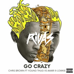 Chris Brown ft Young Thug vs Amari & Lowkie - Go Crazy (Rivas 2021 Edit) Dirty
