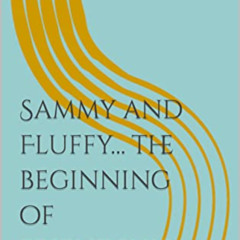 [View] PDF 💕 Sammy and Fluffy… the beginning of friendship by  Sheetal Bandari [EPUB