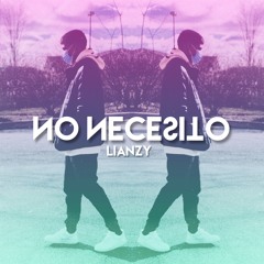 NO NECESITO - Lianzy