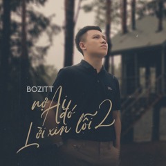 Nợ Ai Đó Lời Xin Lỗi 2 - Bozitt & LilGee Phạm(Original Lossless Track)