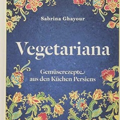 pdf Vegetariana: Gemüserezepte aus den Küchen Persiens