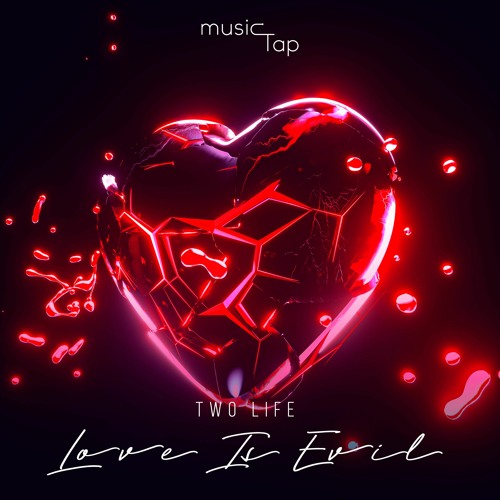 Two Life - Love Is Evil (musicTap Release)