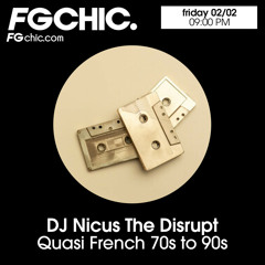 FG CHIC MIX QUASI FRENCH 70S TO 90S BY DJ NICUS THE DISRUPT