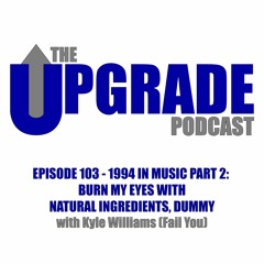 Episode 103 - 1994 in Music Pt2: Burn My Eyes with Natural Ingredients, Dummy - with Kyle W.