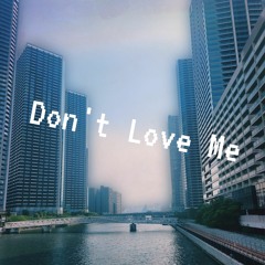 LMW - Don't Love Me