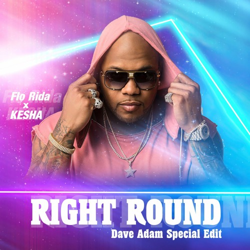 Stream Flo Rida X Kesha Right Round Dave Adam Special Edit By Daveadam Listen Online For Free On Soundcloud