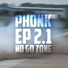 NO GO ZONE - phonk EP 2.1