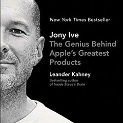 [READ] KINDLE 💑 Jony Ive: The Genius Behind Apple's Greatest Products by  Leander Ka