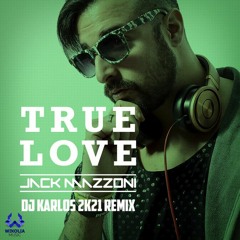 Jack Mazzoni - True Love (Dj.Karlos 2k21 Remix)Buy = FREE DOWNLOAD