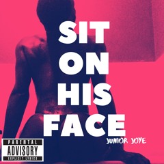 Junior Joye- Sit On His Face
