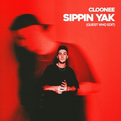 Cloonee - Sippin' Yak (Guest Who Edit) SUPPORTED BY DIPLO, BISCITS, SAM DEVINE, ROGER SANCHEZ