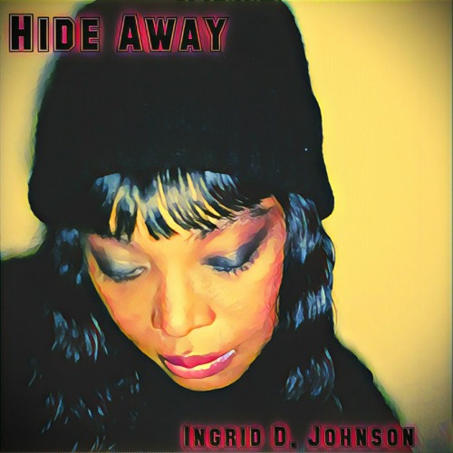 Hideaway - Ingrid D. Johnson Music by Neal Pinto
