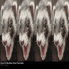 Don't Butter the Ferrets